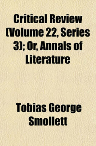 Cover of Critical Review (Volume 22, Series 3); Or, Annals of Literature