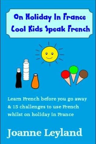 Cover of On Holiday in France Cool Kids Speak French