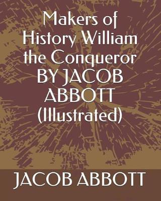 Book cover for Makers of History William the Conqueror by Jacob Abbott (Illustrated)