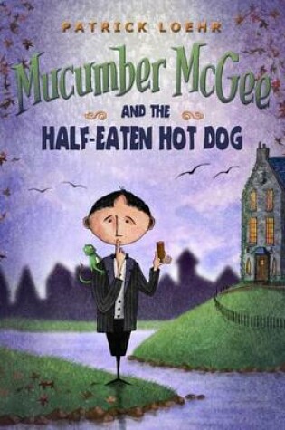 Cover of Mucumber McGee and the Half-Eaten Hot Dog