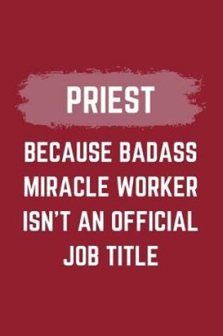 Cover of Priest Because Badass Miracle Worker Isn't An Official Job Title