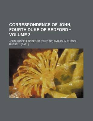 Book cover for Correspondence of John, Fourth Duke of Bedford (Volume 3)