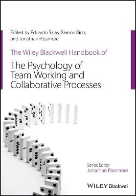 Book cover for The Wiley Blackwell Handbook of the Psychology of Team Working and Collaborative Processes
