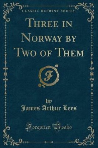 Cover of Three in Norway by Two of Them (Classic Reprint)