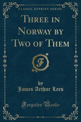 Book cover for Three in Norway by Two of Them (Classic Reprint)