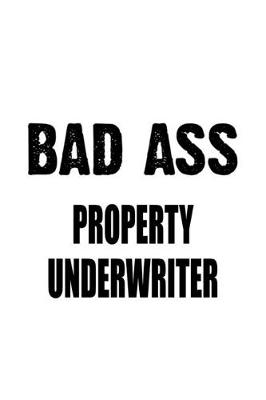 Book cover for Bad Ass Property Underwriter