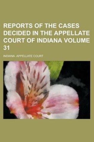 Cover of Reports of the Cases Decided in the Appellate Court of Indiana Volume 31