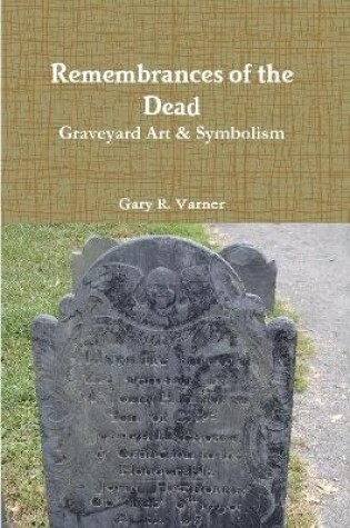 Cover of Remembrances of the Dead - Graveyard Art & Symbolism