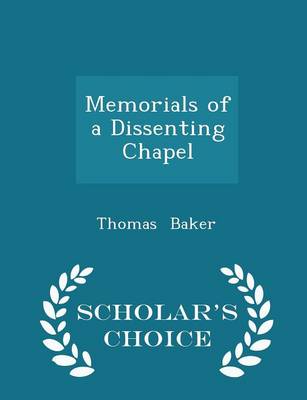 Book cover for Memorials of a Dissenting Chapel - Scholar's Choice Edition