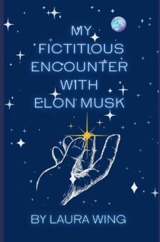 Cover of My Fictitious Encounter With Elon Musk