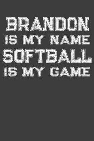 Cover of Brandon Is My Name Softball Is My Game