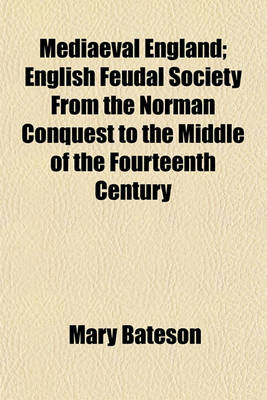 Book cover for Mediaeval England; English Feudal Society from the Norman Conquest to the Middle of the Fourteenth Century