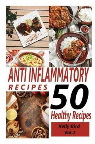 Cover of Anti Inflammatory Recipes 2 - 50 Healthy Recipes