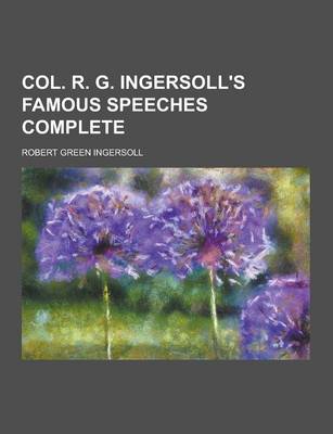 Book cover for Col. R. G. Ingersoll's Famous Speeches Complete