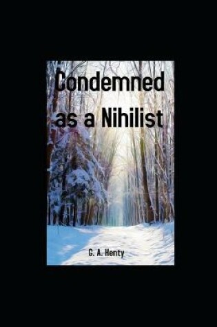 Cover of Condemned as a Nihilist illustrated