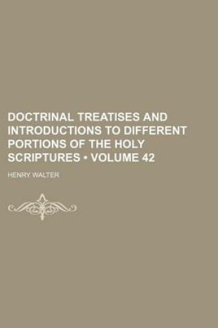 Cover of Doctrinal Treatises and Introductions to Different Portions of the Holy Scriptures (Volume 42)