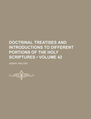 Book cover for Doctrinal Treatises and Introductions to Different Portions of the Holy Scriptures (Volume 42)