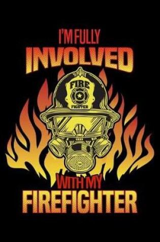 Cover of I'm Fully Involved With My Firefighter