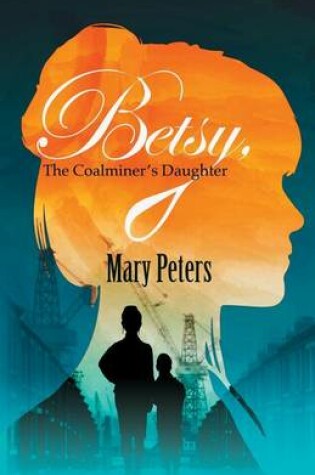Cover of Betsy, The Coalminer's Daughter