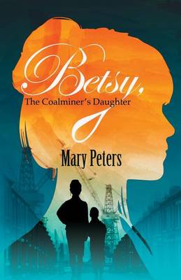 Book cover for Betsy, The Coalminer's Daughter