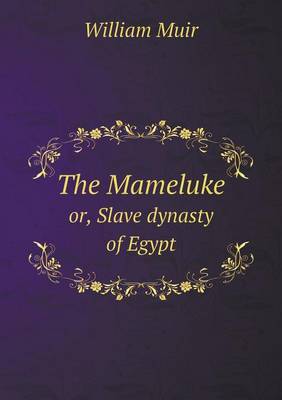 Book cover for The Mameluke or, Slave dynasty of Egypt