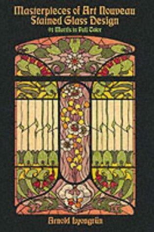 Cover of Masterpieces of Art Nouveau Stained Glass Design