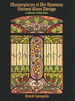 Cover of Masterpieces of Art Nouveau Stained Glass Design