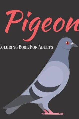 Cover of Pigeon Coloring Book For Adults