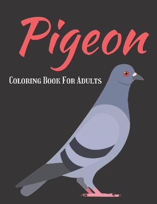 Book cover for Pigeon Coloring Book For Adults