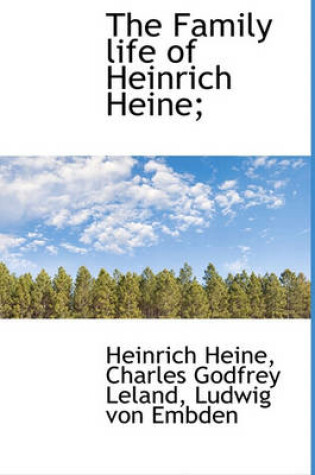 Cover of The Family Life of Heinrich Heine;