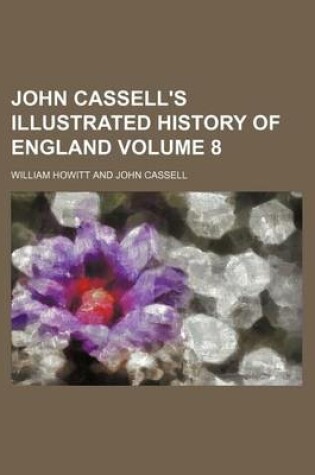 Cover of John Cassell's Illustrated History of England Volume 8