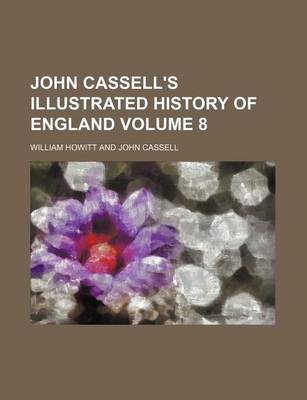 Book cover for John Cassell's Illustrated History of England Volume 8