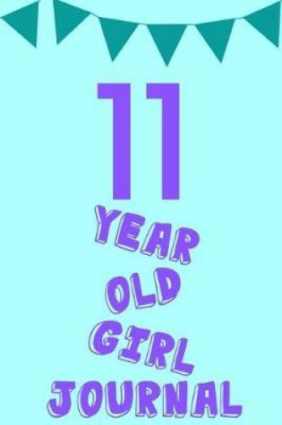 Cover of 11 Year Old Girl Journal