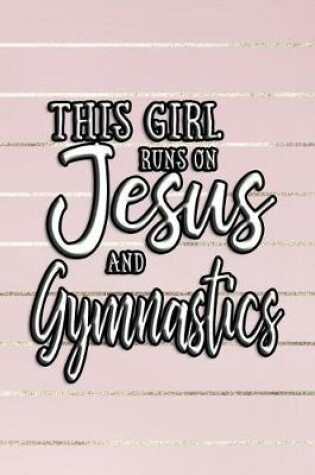 Cover of This Girl Runs on Jesus and Gymnastics
