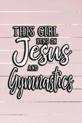 Book cover for This Girl Runs on Jesus and Gymnastics