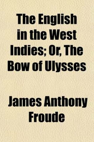 Cover of The English in the West Indies; Or