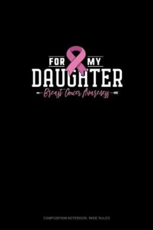 Cover of For My Daughter Breast Cancer Awareness