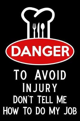 Book cover for Danger to Avoid Injury Don't Tell Me How to Do My Job