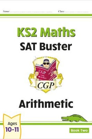 Cover of KS2 Maths SAT Buster: Arithmetic - Book 2 (for the 2025 tests)