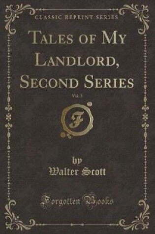 Cover of Tales of My Landlord, Second Series, Vol. 3 (Classic Reprint)
