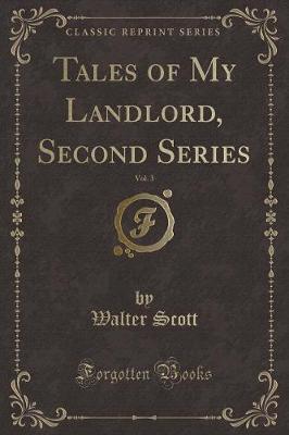 Book cover for Tales of My Landlord, Second Series, Vol. 3 (Classic Reprint)