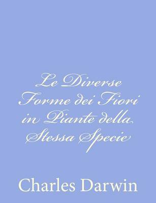 Book cover for Le Diverse Forme dei Fiori in Piante della Stessa Specie