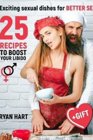 Cover of Exciting sexual dishes for Better Sex.25 Recipes to Boost Your Libido. Full color