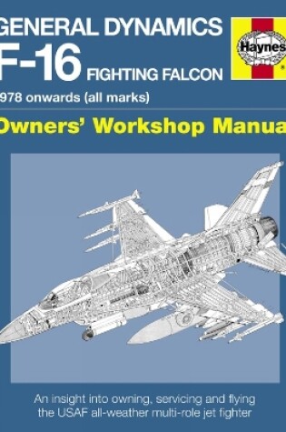 Cover of General Dynamics F-16 Fighting Falcon Owners' Workshop Manual