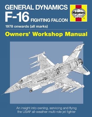 Book cover for General Dynamics F-16 Fighting Falcon Owners' Workshop Manual