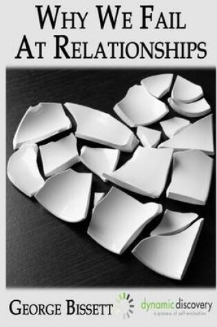 Cover of Why We Fail At Romantic Relationships