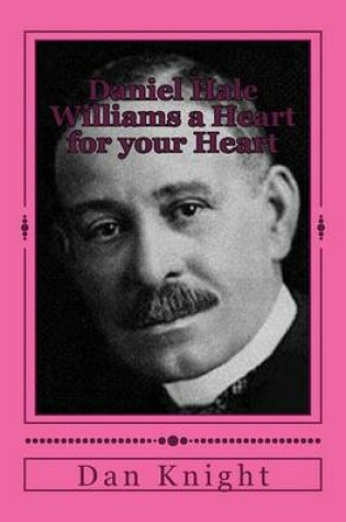Cover of Daniel Hale Williams a Heart for Your Heart