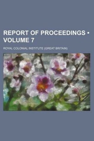 Cover of Report of Proceedings (Volume 7)