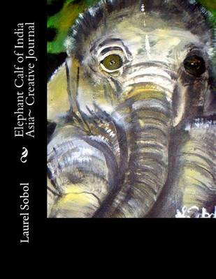 Cover of Elephant Calf of India Asia Creative Journal