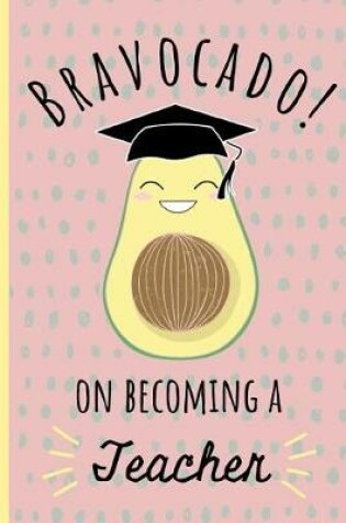 Cover of Bravocado on becoming a Teacher